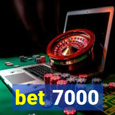 bet 7000